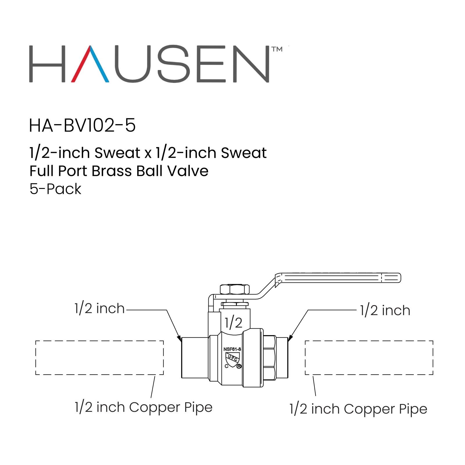 Hausen 1/2-inch Sweat x 1/2-inch Sweat Full Port Brass Ball Valve; Lead Free Forged Brass; Blowout Resistant Stem; cUPC/ANSI/NSF Certified; For Use in Potable Water Distribution Systems, 5-Pack