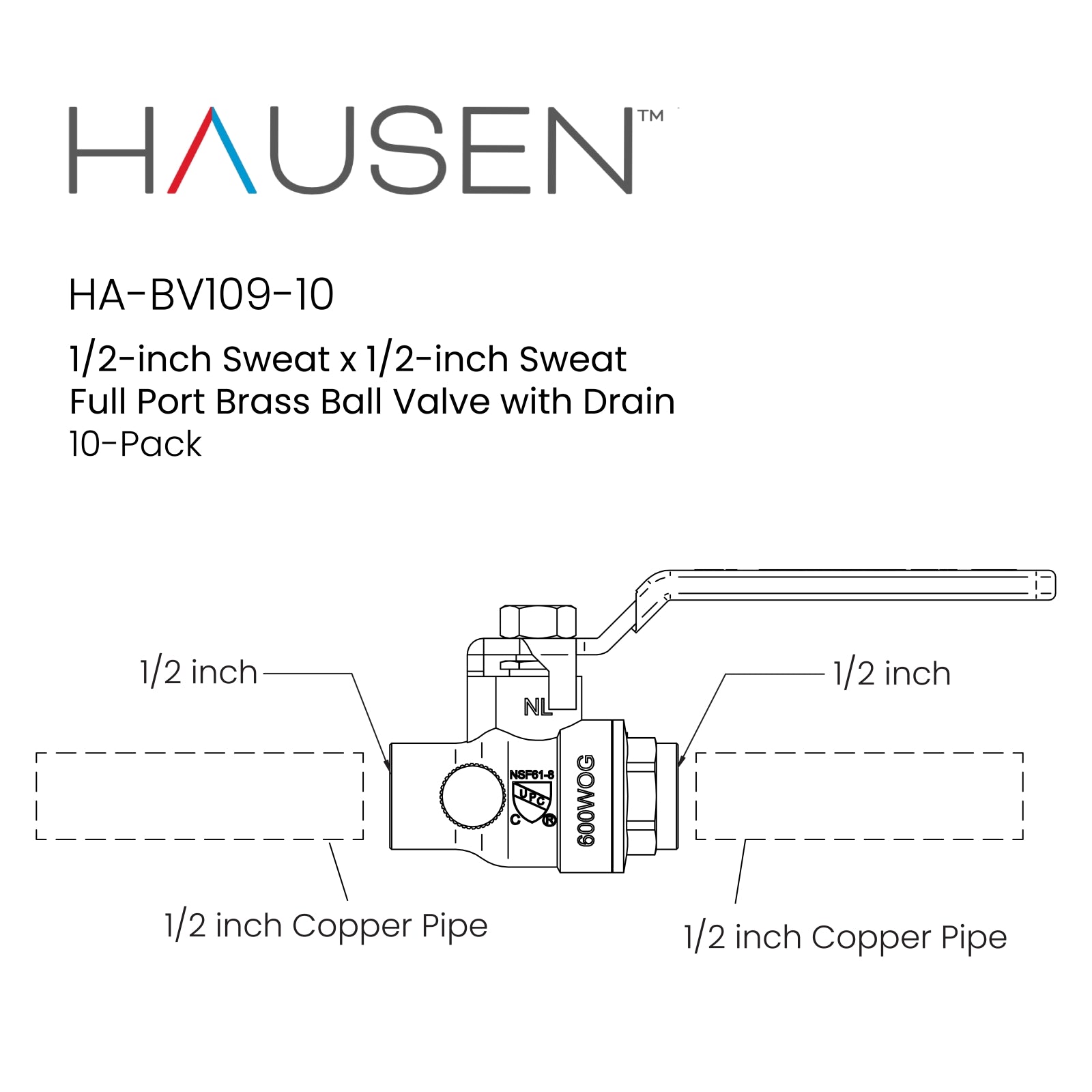 Hausen 1/2-inch Sweat x 1/2-inch Sweat Full Port Brass Ball Valve with Drain; Lead Free Forged Brass; Blowout Resistant Stem; For Use in Potable Water, Oil and Gas Distribution Systems, 10-Pack