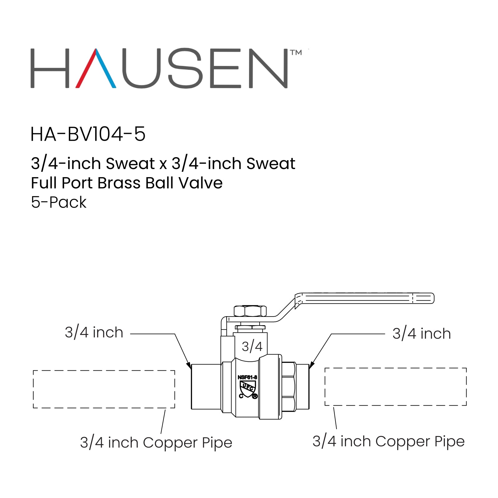 Hausen 3/4-inch Sweat x 3/4-inch Sweat Full Port Brass Ball Valve; Lead Free Forged Brass; Blowout Resistant Stem; cUPC/ANSI/NSF Certified; For Use in Potable Water Distribution Systems, 5-Pack